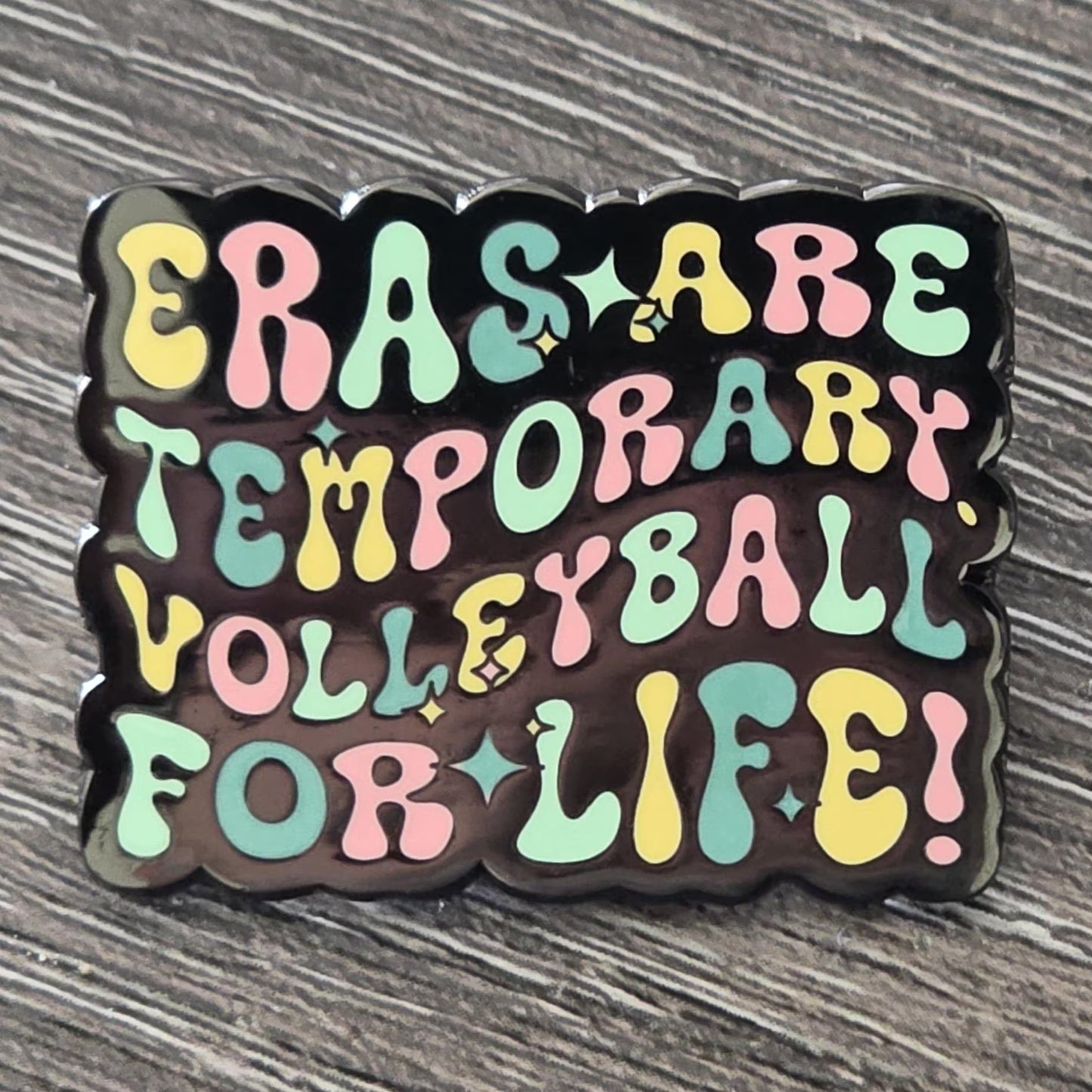 Eras Are Temporary. Volleyball For Life! Hard Enamel Pin